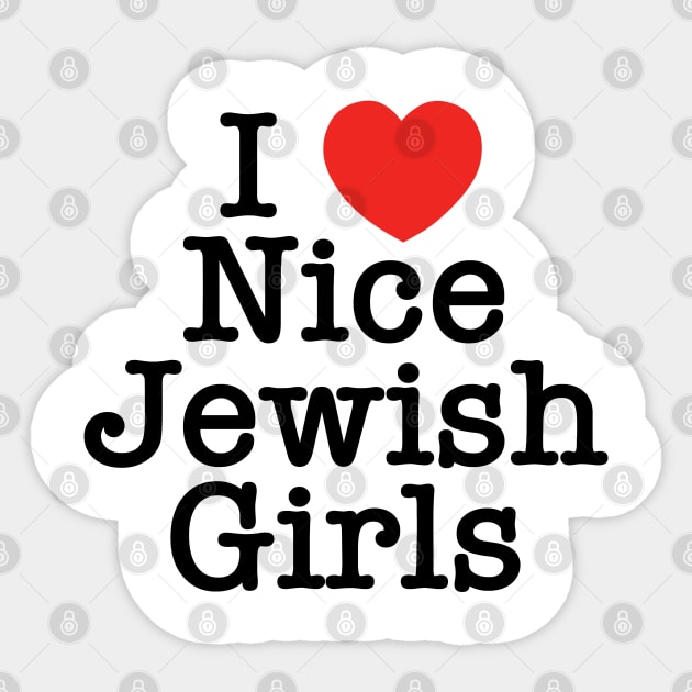 I Love Nice Jewish Girls Sticker by MadEDesigns